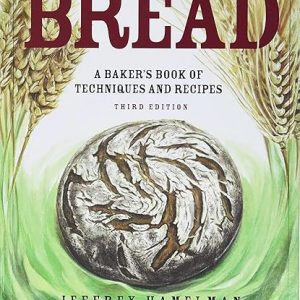 Test Bank Bread A Bakers Book of Techniques and Recipes 3rd Edition by Jeffrey Hamelman