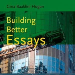 Test Bank Building Better Essays 1st Edition by Gina Hogan