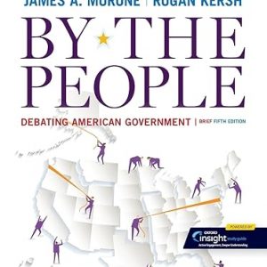 Test Bank By the People Debating American Government Brief 5th Edition by James A. Morone