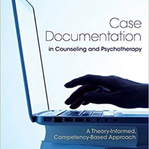 Test Bank Case Documentation in Counseling and Psychotherapy A Theory Informed Competency Based Approach 1st Edition by Diane R. Gehart