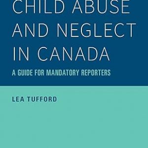 Test Bank Child Abuse and Neglect in Canada A Guide for Mandatory Reporters Illustrated Edition by Lea Tufford