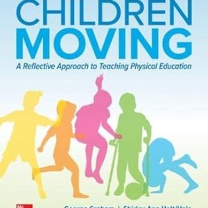 Test Bank Children Moving A Reflective Approach to Teaching Physical Education 10th Edition by George Graham