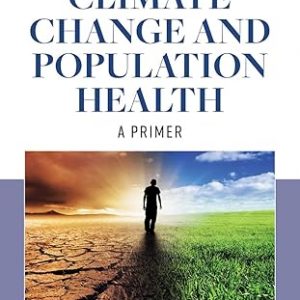 Test Bank Climate Change and Population Health A Primer 1st Edition by Mona Sarfaty