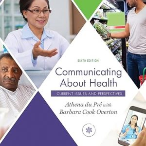 Test Bank Communicating About Health Current Issues and Perspectives 6th Edition by Athena du Pre