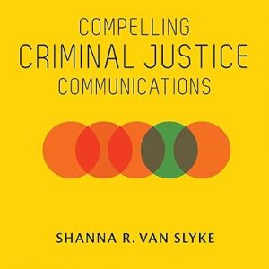 Test Bank Compelling Criminal Justice Communications 1st Edition by Shanna R. Van Slyke