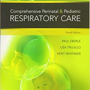 Test Bank Comprehensive Perinatal and Pediatric Respiratory Care 4th Edition by Kent Whitaker