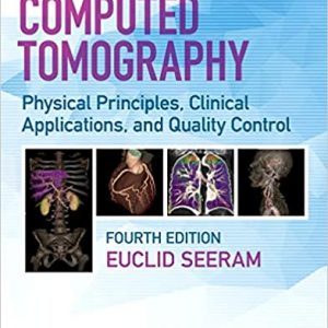 Test Bank Computed Tomography Physical Principles Clinical Applications and Quality Control 4th Edition by Euclid Seeram