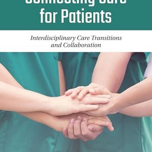 Test Bank Connecting Care for Patients Interdisciplinary Care Transitions and Collaboration 1st Edition by Barbara Katz