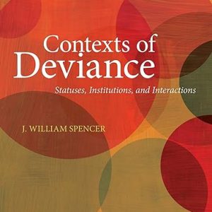 Test Bank Contexts of Deviance Statuses Institutions and Interactions 1st Edition by J. William Spencer