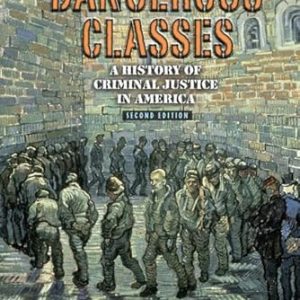 Test Bank Controlling the Dangerous Classes A History of Criminal Justice in America 2nd Edition by Randall G. Shelden