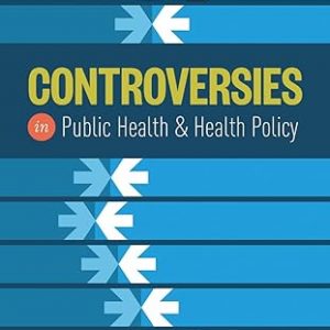 Test Bank Controversies in Public Health and Health Policy 1st Edition by Jan Kirk Carney