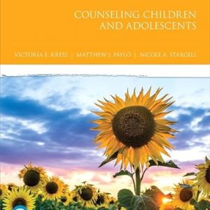 Test Bank Counseling Children and Adolescents 1st Edition by Victoria E Kress