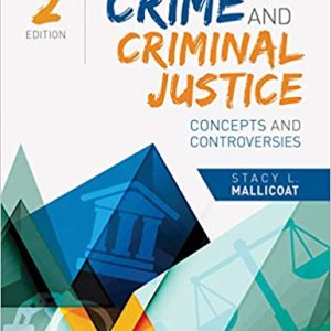 Test Bank Crime and Criminal Justice Concepts and Controversies 2nd Edition by Stacy L. Mallicoat