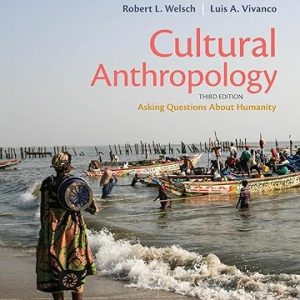 Test Bank Cultural Anthropology Asking Questions About Humanity 3rd Edition by Robert L. Welsch