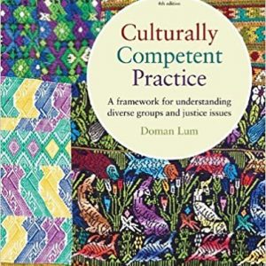 Test Bank Culturally Competent Practice A Framework for Understanding Diverse Groups and Justice Issues 4th Edition by Doman Lum