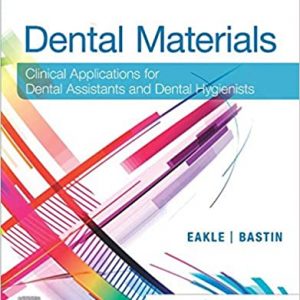 Test Bank Dental Materials Clinical Applications for Dental Assistants and Dental Hygienists 4th Edition by W. Stephan Eakle