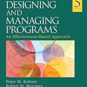 Test Bank Designing and Managing Programs An Effectiveness Based Approach 5th Edition by Peter M. Kettner