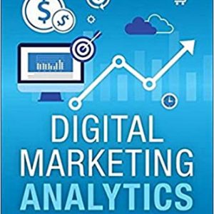 Test Bank Digital Marketing Analytics Making Sense of Consumer Data in a Digital 2nd Edition by Chuck Hemann