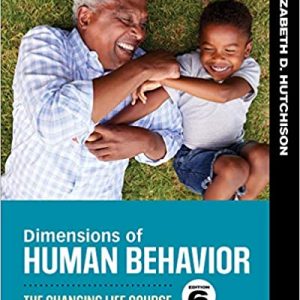 Test Bank Dimensions of Human Behavior The Changing Life Course 6th Edition by Elizabeth D. Hutchison