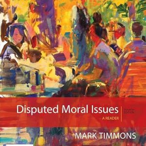 Test Bank Disputed Moral Issues A Reader 4th Edition by Mark Timmons