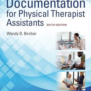 Test Bank Documentation for Physical Therapist Assistants 6th Edition Wendy D. Bircher