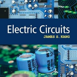 Test Bank Electric Circuits 1st Edition by Dr. James S. Kang