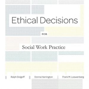 Test Bank Empowerment Series Ethical Decisions for Social Work Practice 9th Edition by Ralph Dolgoff