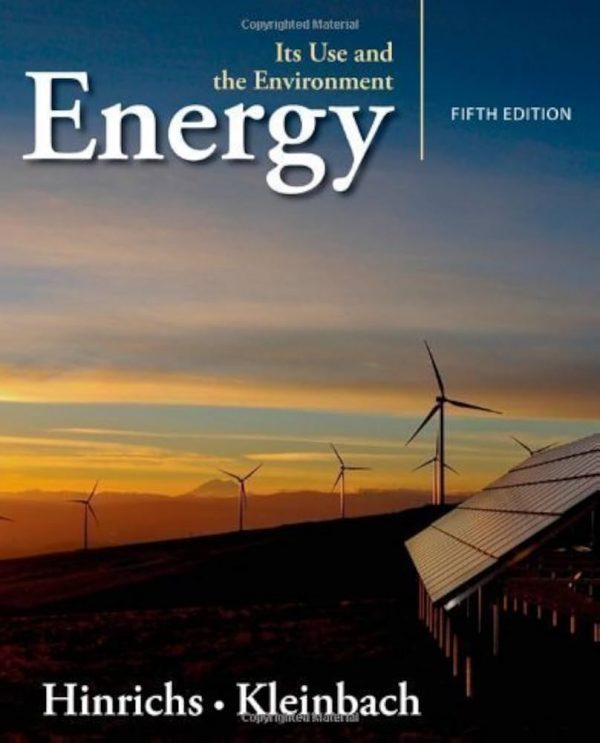 Test Bank Energy Its Use and the Environment 5th Edition by Roger A. Hinrichs