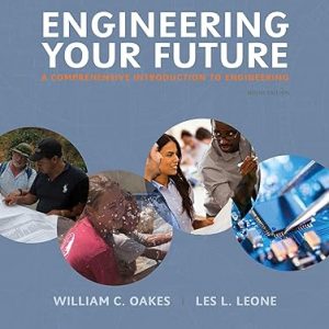 Test Bank Engineering Your Future A Comprehensive Introduction to Engineering 9th Edition by William C. Oakes