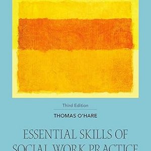 Test Bank Essential Skills of Social Work Practice Assessment Intervention and Evaluation 3rd Edition by Thomas OHare