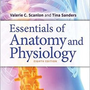 Test Bank Essentials of Anatomy and Physiology 8th Edition by Valerie C. Scanlon