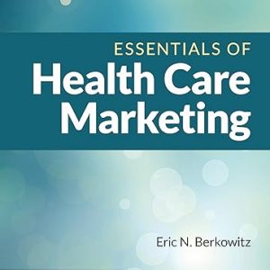 Test Bank Essentials of Health Care Marketing 5th Edition by Eric N. Berkowitz