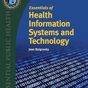 Test Bank Essentials of Health Information Systems and Technology 1st Edition by Jean A Balgrosky