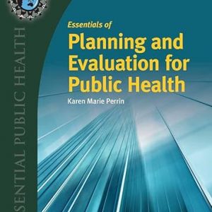 Test Bank Essentials of Planning and Evaluation for Public Health 1st Edition by Karen Kay M. Perrin