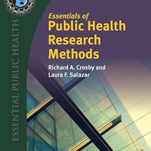 Test Bank Essentials of Public Health Research Methods 1st Edition by Richard A. Crosby