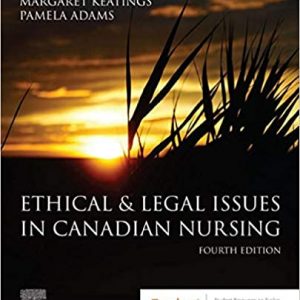 Test Bank Ethical and Legal Issues in Canadian Nursing 4th Edition by Margaret Keatings