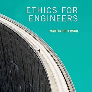 Test Bank Ethics for Engineers 1st Edicion by Martin Peterson