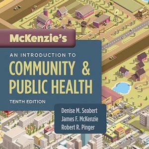 Test Bank McKenzies An Introduction to Community and Public Health 10th Edition by Denise Seabert