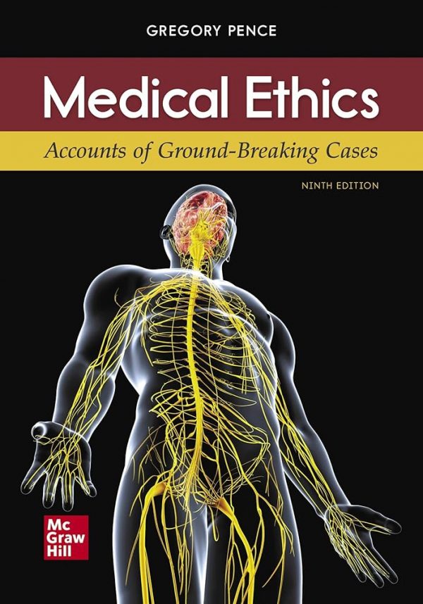 Test Bank Medical Ethics Accounts of Ground Breaking Cases 9th Edition by Gregory Pence