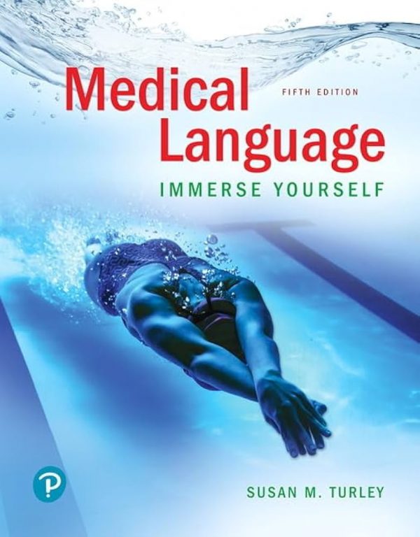 Test Bank Medical Language Immerse Yourself 5th Edition by Susan M. Turley