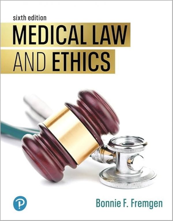 Test Bank Medical Law and Ethics 6th Edition by Bonnie F. Fremgen