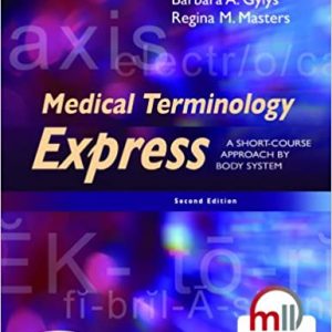 Test Bank Medical Terminology Express A Short Course Approach by Body System 2nd Edition by Barbara A. Gylys