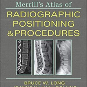 Test Bank Merrill s Atlas of Radiographic Positioning and Procedures 14th Edition by Bruce W. Long