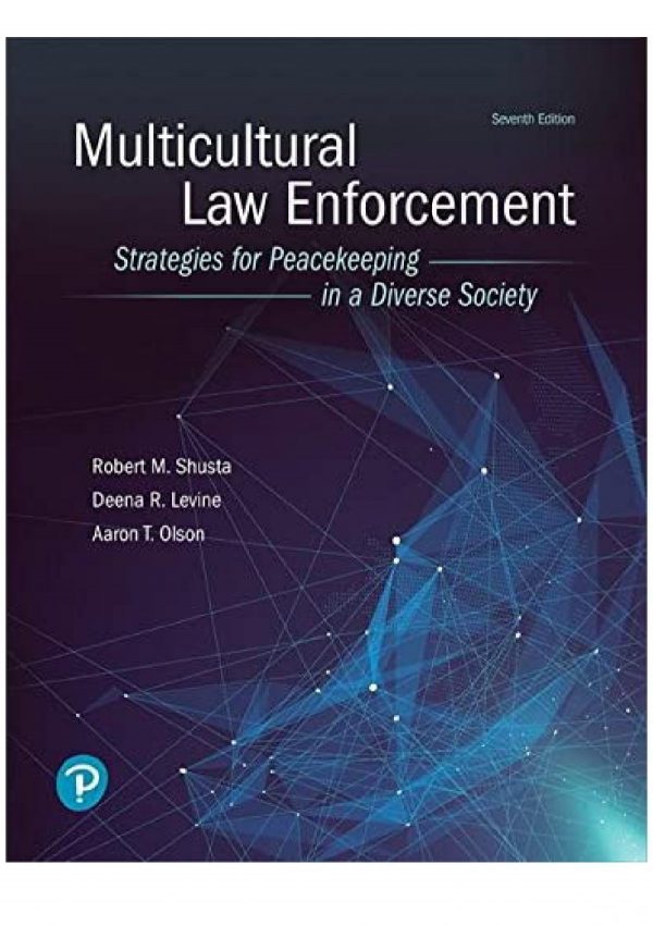 Test Bank Multicultural Law Enforcement Strategies for Peacekeeping in a Diverse Society 7th Edition by Robert M Shusta