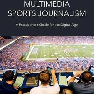 Test Bank Multimedia Sports Journalism A Practitioners Guide for the Digital Age 1st Edition by Dr. Edward Kian