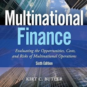 Test Bank Multinational Finance Evaluating the Opportunities Costs and Risks of Multinational Operations 6th Edition by Kirt C. Butler