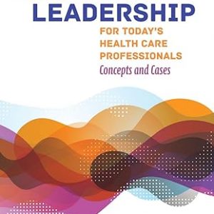 Test Bank New Leadership for Todays Health Care Professionals 2nd Edition by Louis G. Rubino