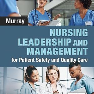 Test Bank Nursing Leadership and Management for Patient Safety and Quality Care 2nd Edition by Elizabeth Murray