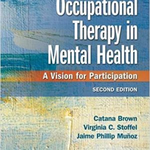 Test Bank Occupational Therapy in Mental Health A Vision for Participation 2nd Edition by Catana Brown