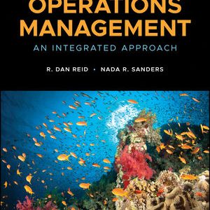 Test Bank Operations Management An Integrated Approach Enhanced eText 7th Edition by Reid Sanders